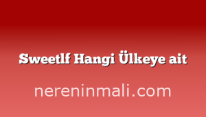 Sweetlf Hangi Ülkeye ait