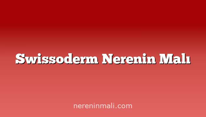 Swissoderm Nerenin Malı