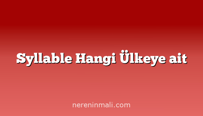 Syllable Hangi Ülkeye ait