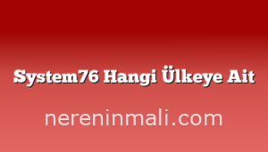 System76 Hangi Ülkeye Ait