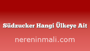 Südzucker Hangi Ülkeye Ait