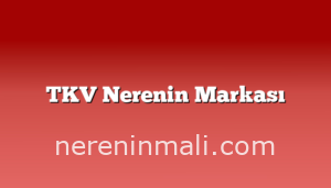 TKV Nerenin Markası