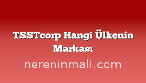 TSSTcorp Hangi Ülkenin Markası