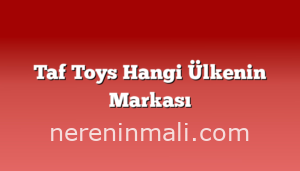 Taf Toys Hangi Ülkenin Markası