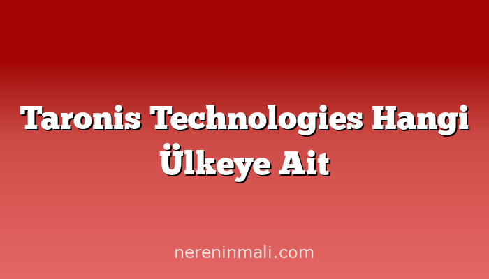 Taronis Technologies Hangi Ülkeye Ait