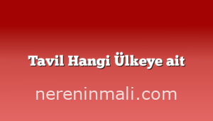 Tavil Hangi Ülkeye ait