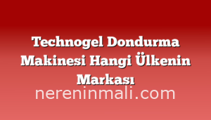 Technogel Dondurma Makinesi Hangi Ülkenin Markası