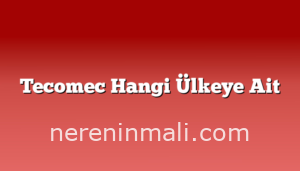 Tecomec Hangi Ülkeye Ait