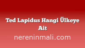 Ted Lapidus Hangi Ülkeye Ait