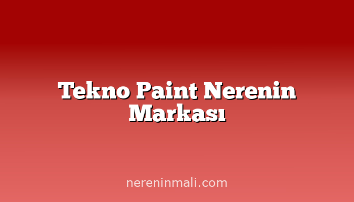 Tekno Paint Nerenin Markası