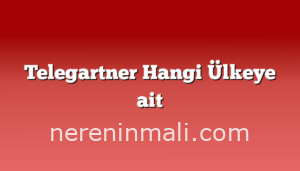 Telegartner Hangi Ülkeye ait