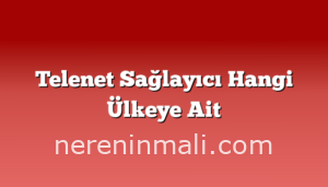 Telenet Sağlayıcı Hangi Ülkeye Ait