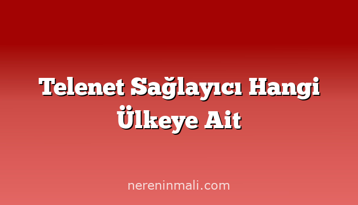 Telenet Sağlayıcı Hangi Ülkeye Ait