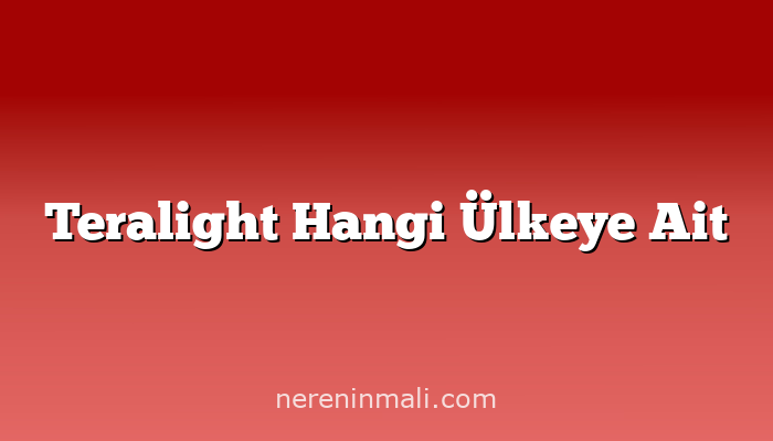 Teralight Hangi Ülkeye Ait