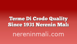 Terme Di Crodo Quality Since 1931 Nerenin Malı