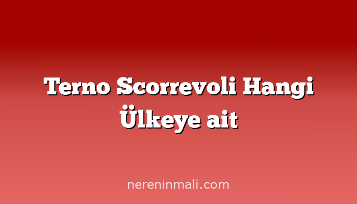 Terno Scorrevoli Hangi Ülkeye ait