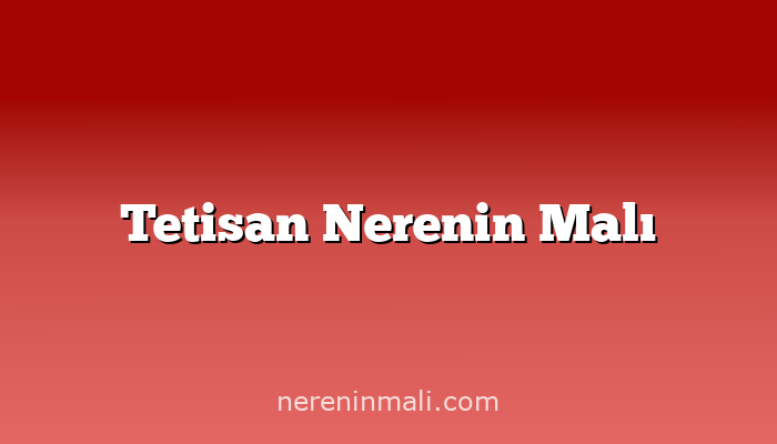 Tetisan Nerenin Malı