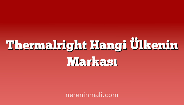 Thermalright Hangi Ülkenin Markası