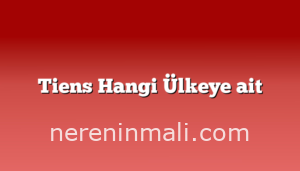 Tiens Hangi Ülkeye ait