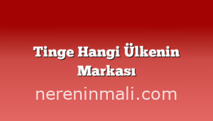 Tinge Hangi Ülkenin Markası