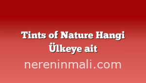 Tints of Nature Hangi Ülkeye ait