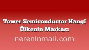 Tower Semiconductor Hangi Ülkenin Markası