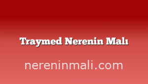 Traymed Nerenin Malı