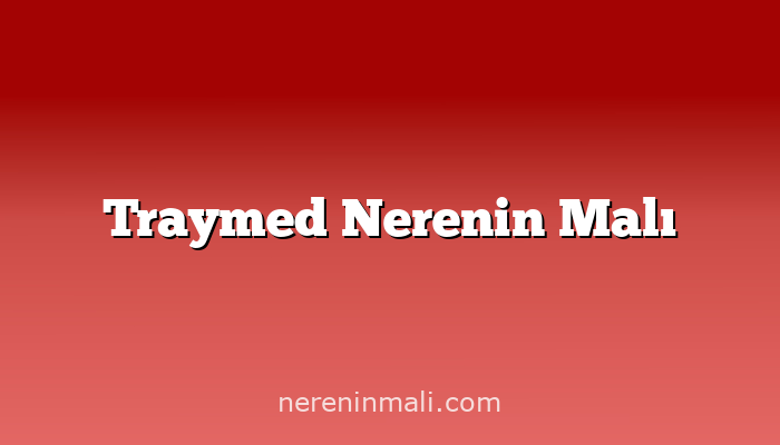 Traymed Nerenin Malı