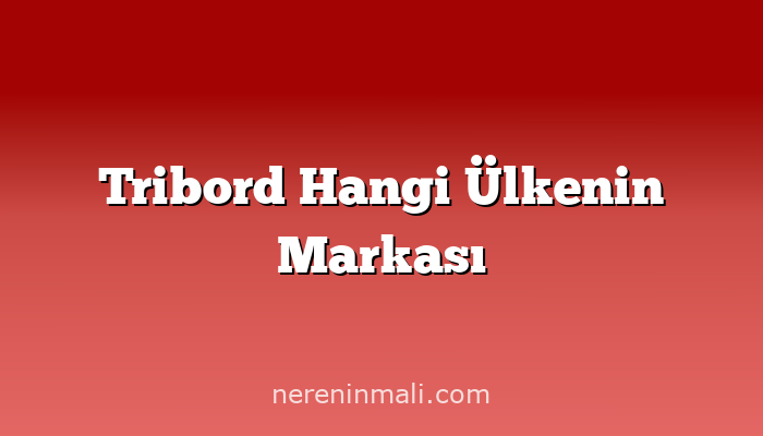 Tribord Hangi Ülkenin Markası