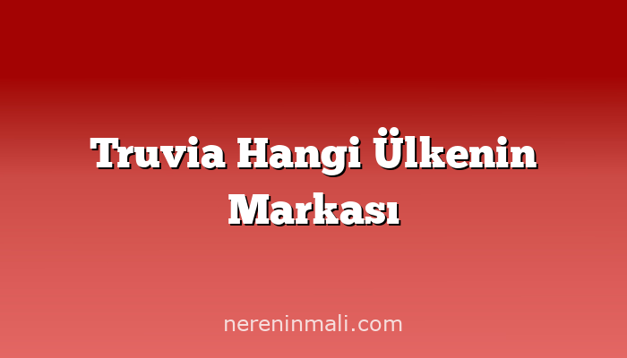 Truvia Hangi Ülkenin Markası