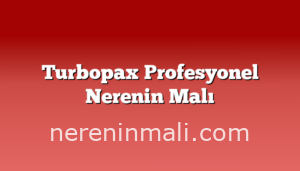 Turbopax Profesyonel Nerenin Malı