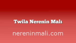 Twila Nerenin Malı