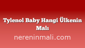 Tylenol Baby Hangi Ülkenin Malı