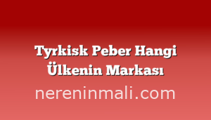 Tyrkisk Peber Hangi Ülkenin Markası