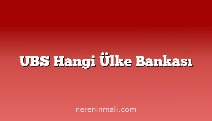 UBS Hangi Ülke Bankası