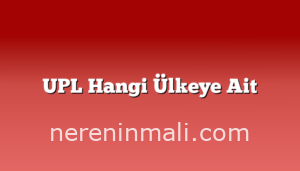 UPL Hangi Ülkeye Ait