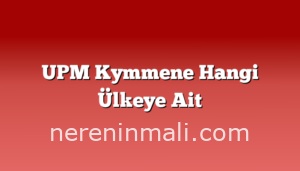 UPM Kymmene Hangi Ülkeye Ait