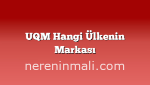 UQM Hangi Ülkenin Markası