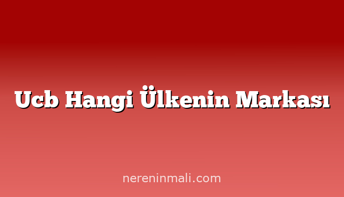 Ucb Hangi Ülkenin Markası