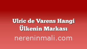 Ulric de Varens Hangi Ülkenin Markası