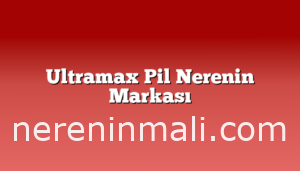 Ultramax Pil Nerenin Markası