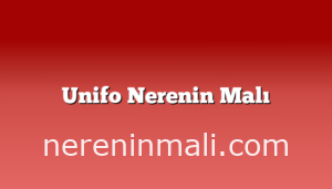 Unifo Nerenin Malı