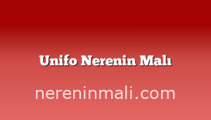 Unifo Nerenin Malı