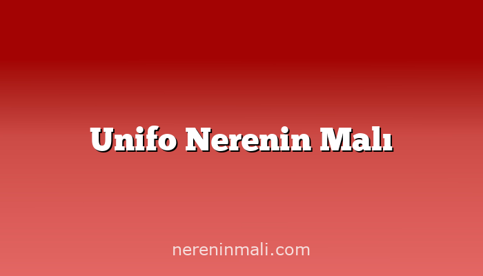 Unifo Nerenin Malı