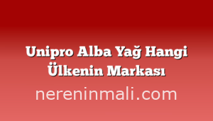 Unipro Alba Yağ Hangi Ülkenin Markası