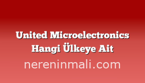 United Microelectronics Hangi Ülkeye Ait