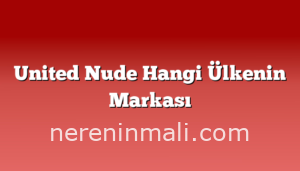 United Nude Hangi Ülkenin Markası