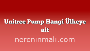 Unitree Pump Hangi Ülkeye ait