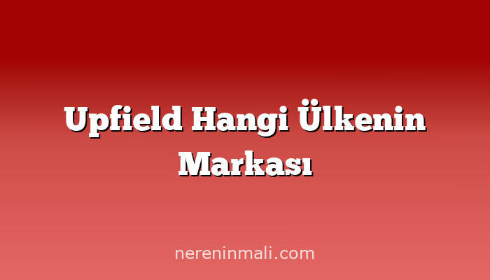 Upfield Hangi Ülkenin Markası