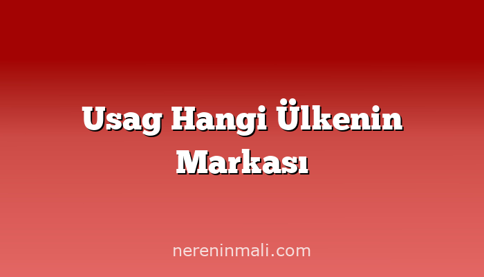 Usag Hangi Ülkenin Markası